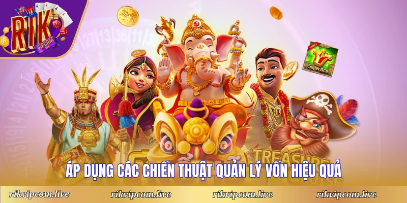 Áp dụng các chiến thuật quản lý vốn hiệu quả