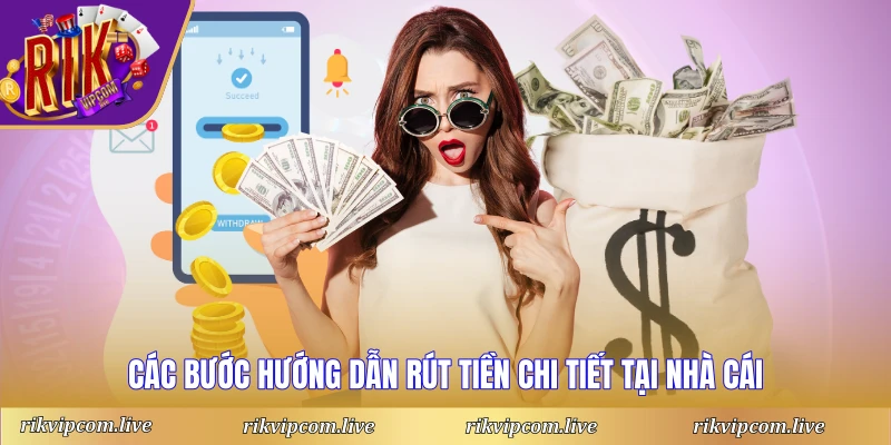 Các bước hướng dẫn rút tiền chi tiết tại nhà cái