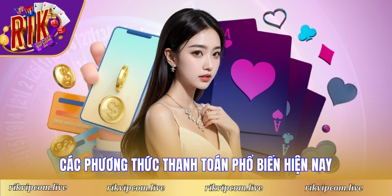 Các phương thức thanh toán phổ biến hiện nay