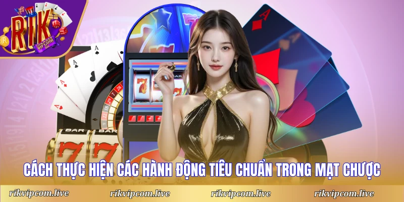 Cách thực hiện các hành động tiêu chuẩn trong mạt chược