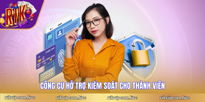 Công cụ hỗ trợ kiểm soát cho thành viên