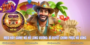 Mẹo hay game nổ hũ long vương