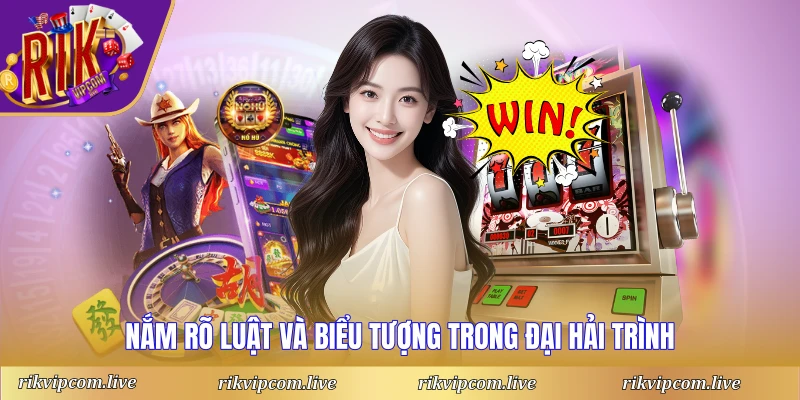 Nắm rõ luật và biểu tượng trong đại hải trình
