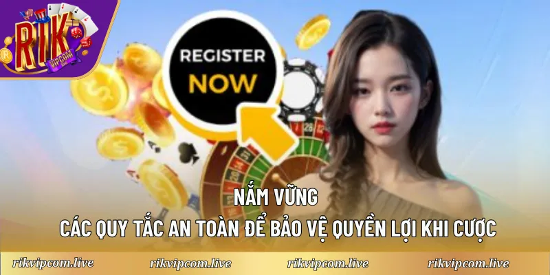 Nắm vững các quy tắc an toàn để bảo vệ quyền lợi khi cược