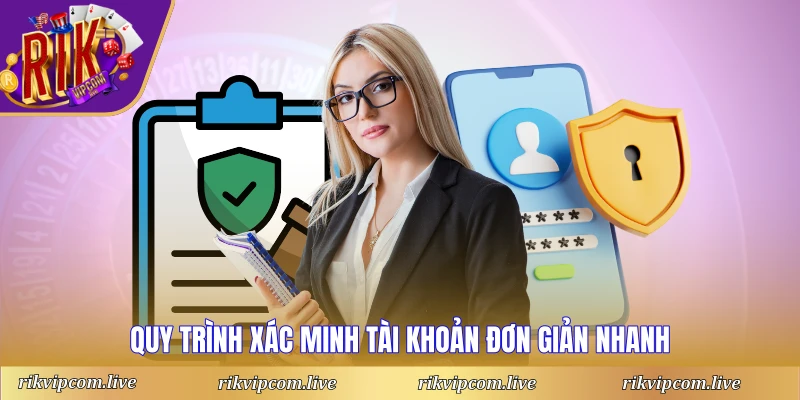 Quy trình xác minh tài khoản đơn giản nhanh